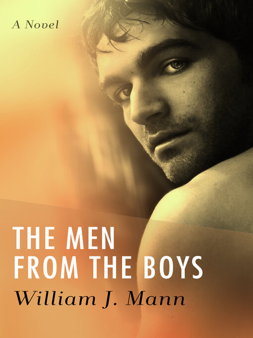 Title details for The Men from the Boys by William J. Mann - Available